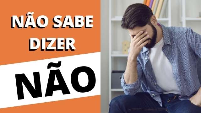 PARA QUEM NÃO SABE DIZER NÃO
