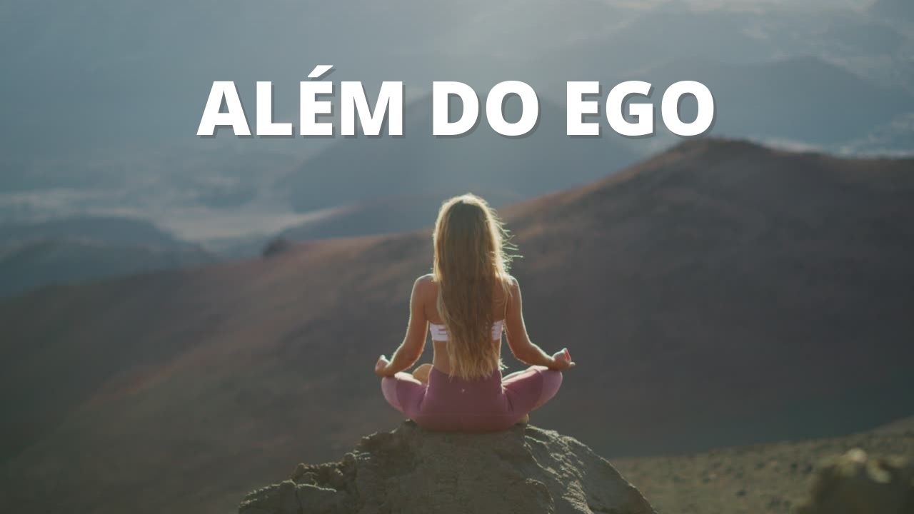 MEDITAÇÃO PARA TRANSCENDER SEU EGO