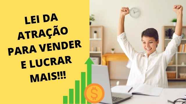 AUMENTE SEU FATURAMENTO COM A LEI DA ATRAÇÃO