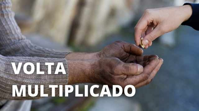O QUE VOCÊ DÁ, RETORNA A VOCÊ