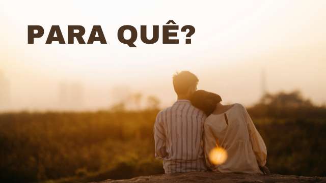 O SENTIDO DA VIDA A DOIS