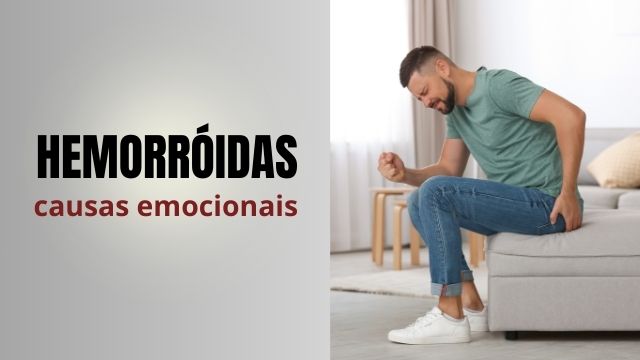 HEMORRÓIDAS – CAUSAS EMOCIONAIS